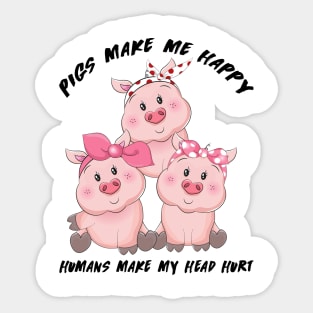 Pigs Make Me Happy Humans Sticker